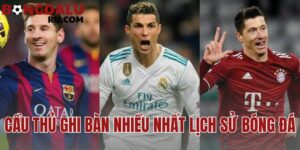 Cầu Thủ Ghi Bàn Nhiều Nhất Lịch Sử Bóng Đá | BXH FIFA