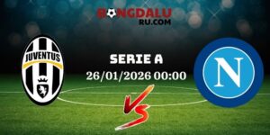 Nhận Định Kèo Nhà Cái – Juventus Vs Napoli 26/01/2026